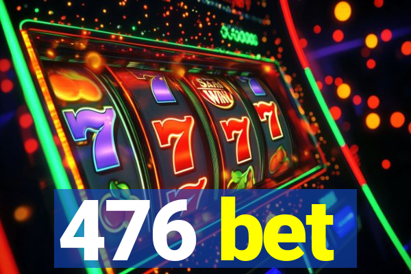 476 bet